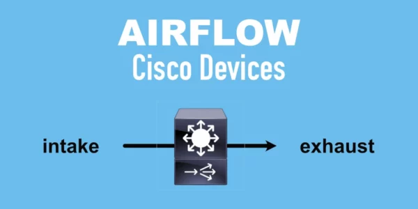 Airflow on Cisco Routers, Switches, Firewalls, etc. - Featured Image