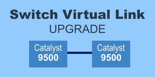 Catalyst 9500 Switch Virtual Link Upgrade - Featured Image